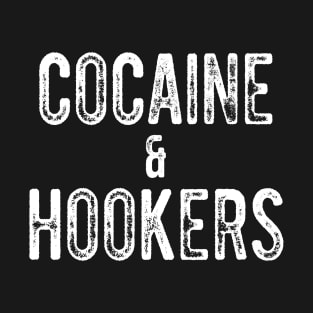Cocaine and Hookers T-Shirt