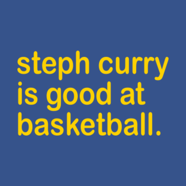 steph curry is good at basketball t shirt