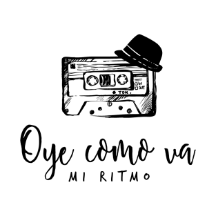 Oye como va, mi ritmo. Bueno pa gozar, mulata. T-Shirt