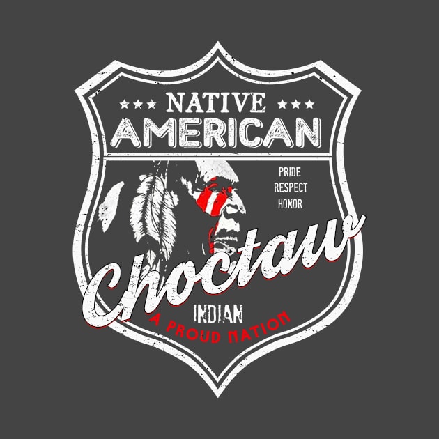 Choctaw Tribe Native American Indian Strong Pride Badge by The Dirty Gringo