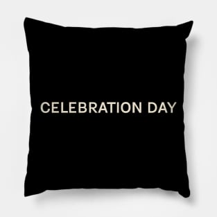 Celebration Day On This Day Perfect Day Pillow