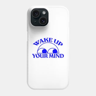 Wake up your Mind - Graphic Tee Phone Case