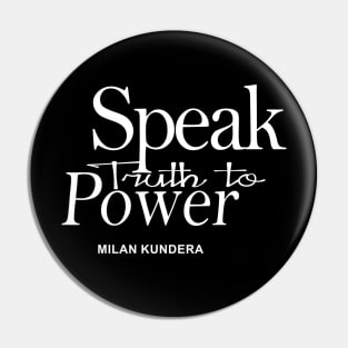 speak truth to power MILAN KUNDERA BY CHAKIBIUM Pin