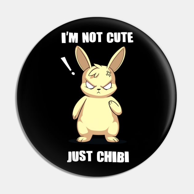 I'm Not Cute Just Chibi Angry Bunny Anime Pin by Dojaja