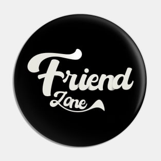 Friend zone Pin