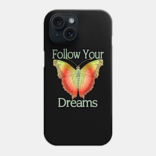 Follow Dreams Butterfly Phone Case