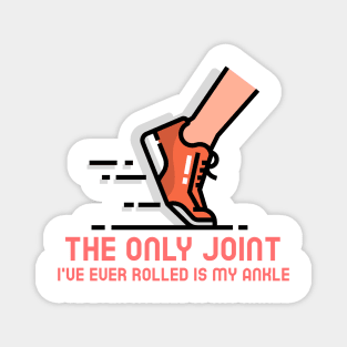 The only joint I've ever rolled is my ankle Magnet