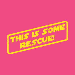 This Is Some Rescue! T-Shirt