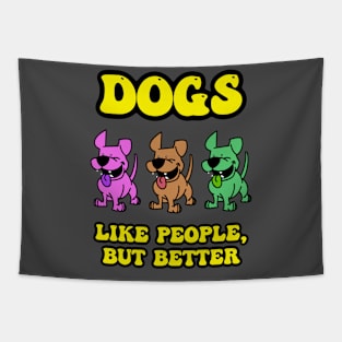 Dogs Are Better Tapestry