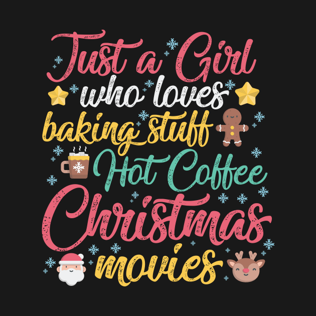 Just a Girl who loves Baking Stuff Hot Coffee Christmas Movies by artbyabbygale