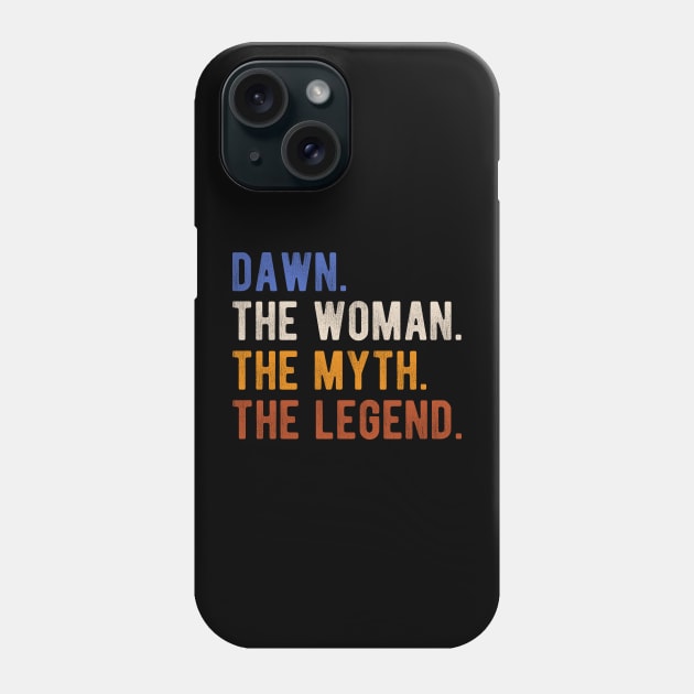 Dawn The Woman The Myth The Legend First Name Dawn Phone Case by LEGO