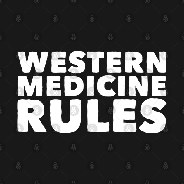 Western Medicine Rules by GrayDaiser