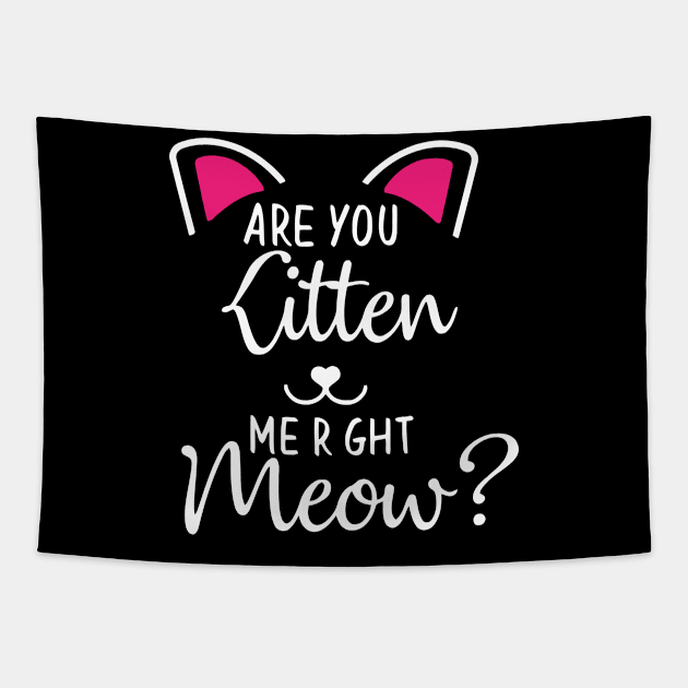 kitten me right meow Tapestry by lombokwetan