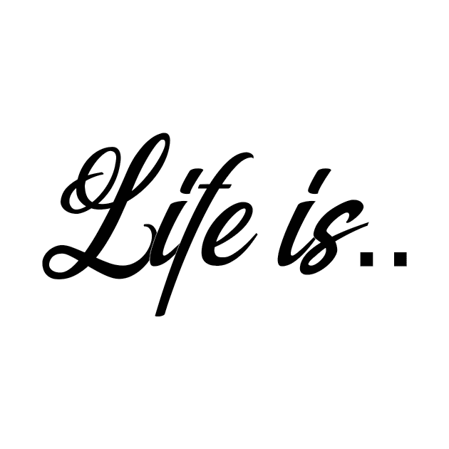 Life is by Sritees