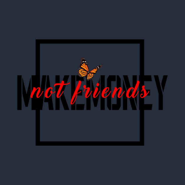 make money not friends by 