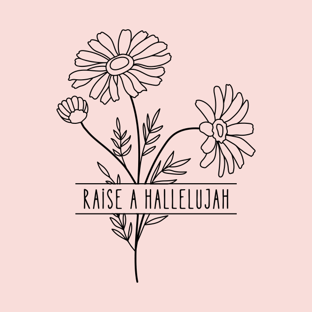 Raise A Hallelujah - Christian Quote by Heavenly Heritage