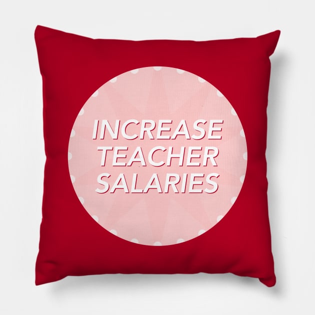 Increase Teacher Salary - Fair Pay For Teachers Pillow by Football from the Left