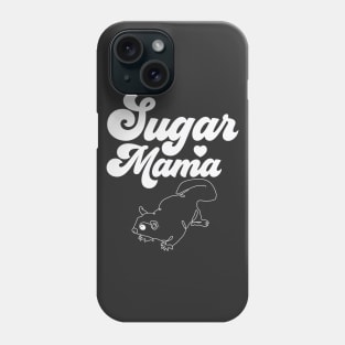 Sugar Mama Sugar Glider Mom Phone Case