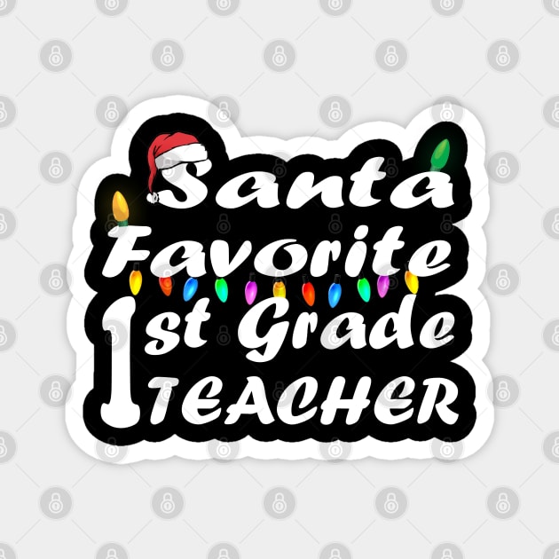 Santa Favorite 1st Grade Teacher Christmas Magnet by Ghani Store