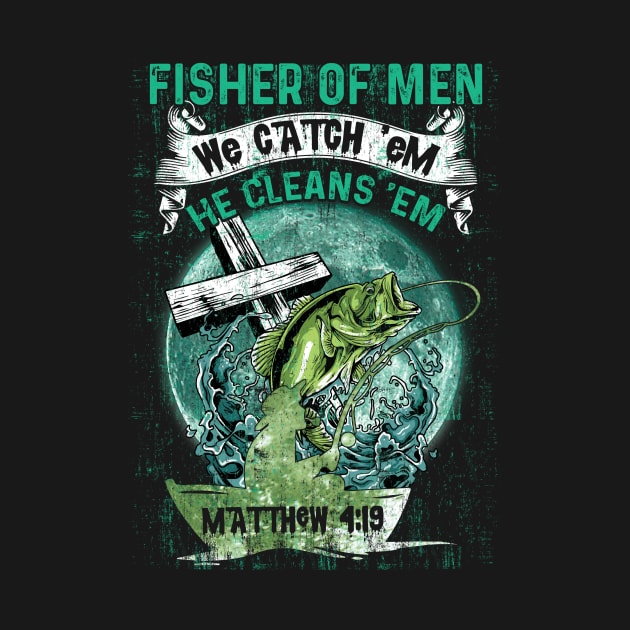 Fisher Of Men We Catch 'Em He Cleans 'Em Matthew 4 19 Faithcross by anesanlbenitez