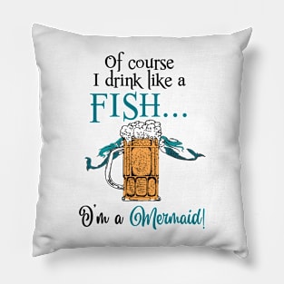 Mermaid drinks like a fish Pillow