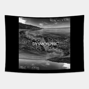 We're All Wrong - Dysmorphic Artwork Tapestry