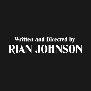 Written and Directed by Rian Johnson (white) T-Shirt