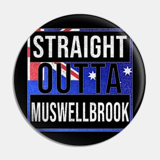 Straight Outta Muswellbrook - Gift for Australian From Muswellbrook in New South Wales Australia Pin