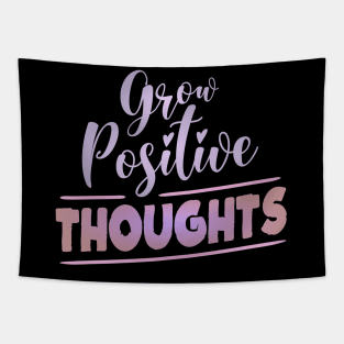 Grow Positive Thoughts | Higher Self Tapestry