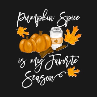 Thanksgiving Pumpkin Spice is my Favorite Season T-Shirt