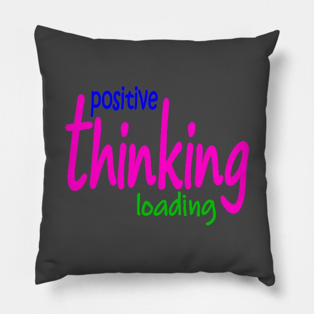 Positive thinking Pillow by dediskalaplus