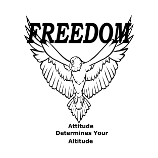 Freedom Attitude Determines Your Altitude T-Shirt