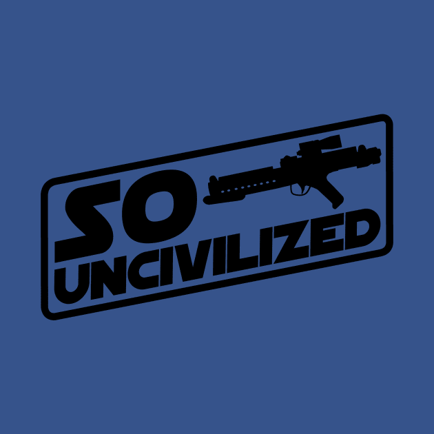 So Uncivilized by echobase