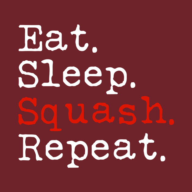 Eat Sleep Squash Repeat by Sloop