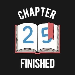 25th Birthday - Chapter 25 Finished T-Shirt