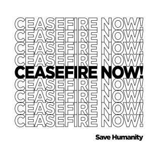 CEASEFIRE NOW! T-Shirt