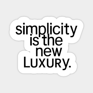 simplicity is the new luxury Magnet