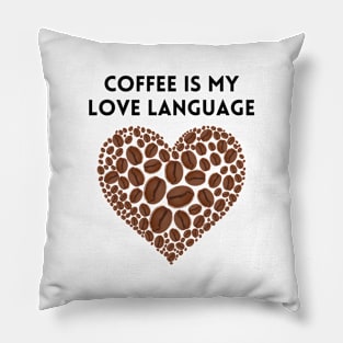 coffee is my love language Pillow