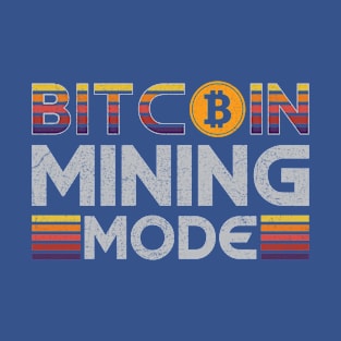 Bitcoin Mining Mode T-Shirt