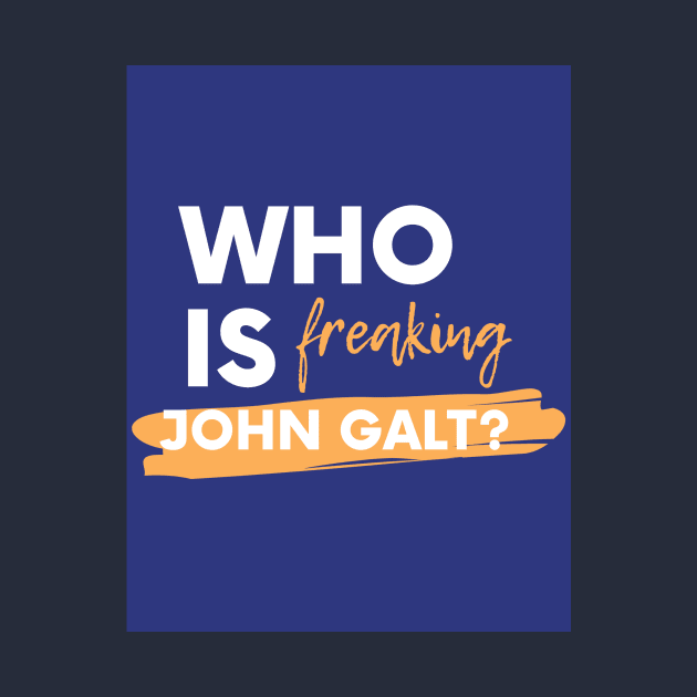 Who is freaking John Galt? by ObjectivistShop