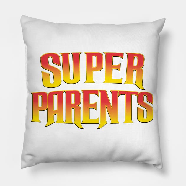 Super Parents Pillow by nickemporium1
