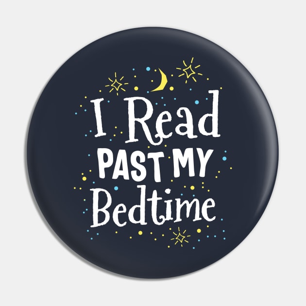 Read Past My Bedtime Cute Book Lover Gift Teacher Librarian Pin by 14thFloorApparel