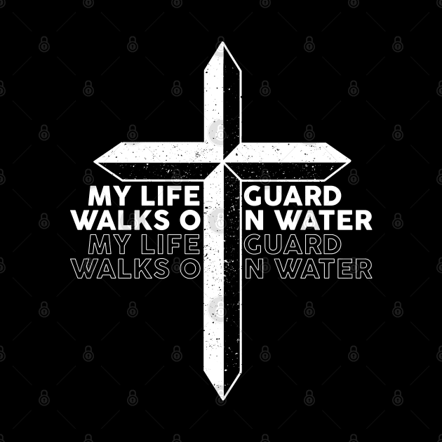 My Lifeguard Walks On Water God Jesus Lifeguard by ChristianCanCo