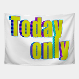 Today Only Tapestry