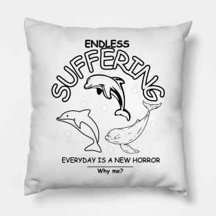 endless suffering Pillow