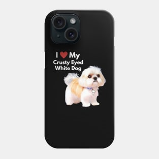 Cute Malshi Shih Tzu Dog I Love My Crusty White Dog Puppy Phone Case