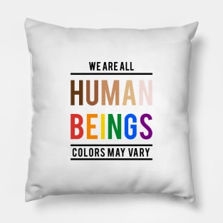 We are all human beings, colors may vary Pillow