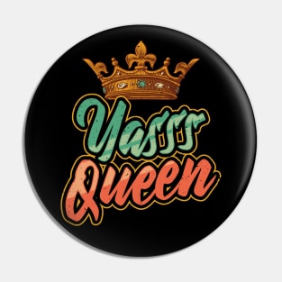 Yes Queen Yasss Queen Kween Pin