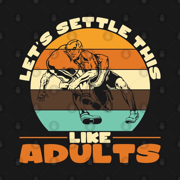 Lets Settle This Like Adults by Schimmi