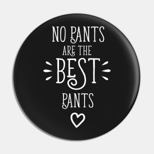 No Pants Are The Best Pants Pin